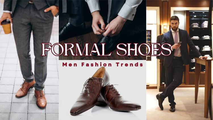 Five Mens Formal Shoe Styles That Are Trending These Days